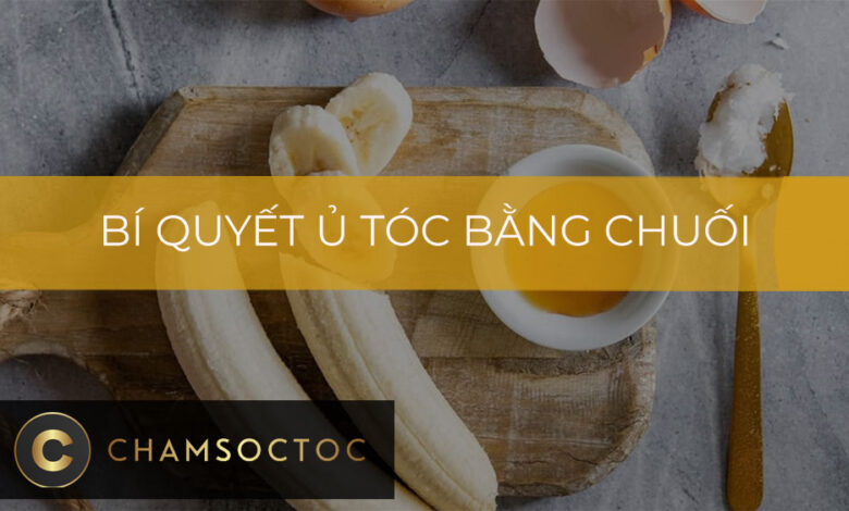 Bí quyết ủ tóc bằng chuối