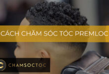 Cách chăm sóc tóc premlock