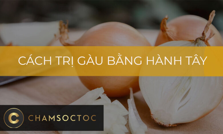 Cách trị gàu bằng hành tây