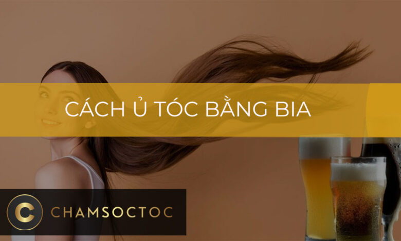 Cách ủ tóc bằng bia