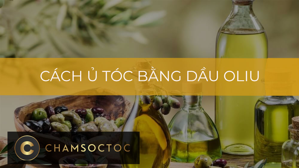 Cách ủ tóc bằng dầu oliu