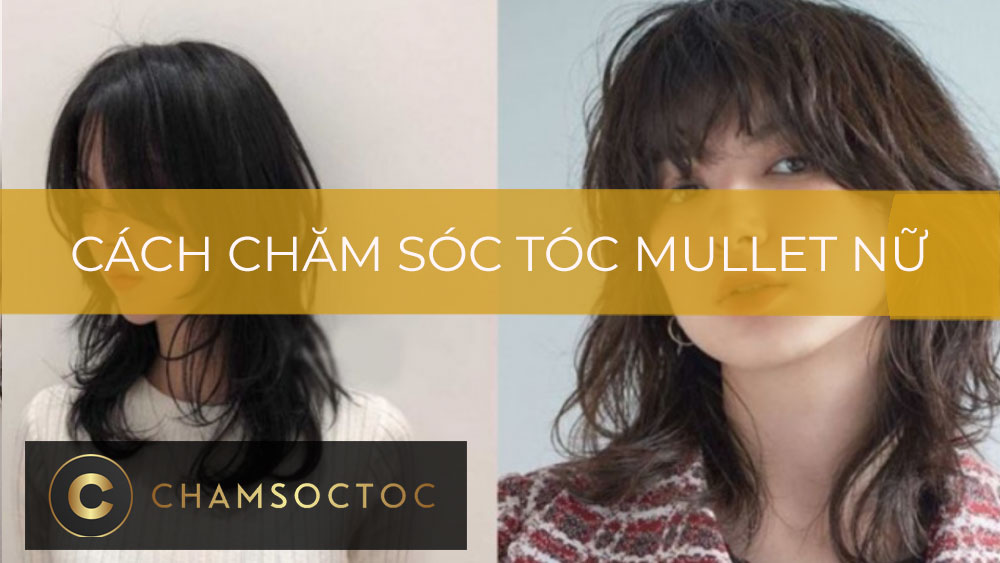 Cách chăm sóc tóc mullet nữ đẹp